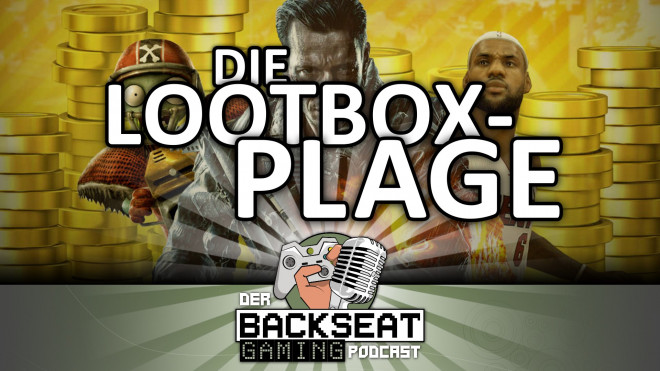Der Backseat Gaming Podcast #31 - Die Lootbox-Plage